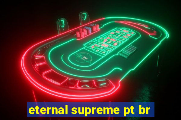 eternal supreme pt br